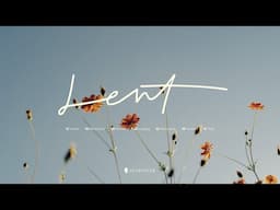 Songs for Lent, Instrumental Worship Music - Background Music for Prayer and Devotional