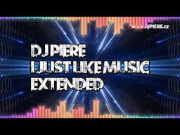 Dj Piere - I Just Like Music / original extended