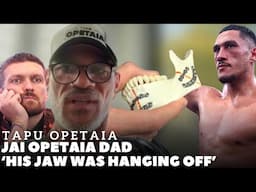 ‘HIS JAW WAS HANGING OFF’ JAI OPETAIA DAD - TAPU REACTS TO BRUTAL WIN | RESPONDS TO USYK COMMENTS