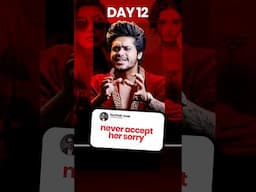 Day 12 : Dont Let Girls Manipulate You With Sorry 🤡