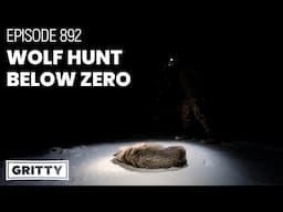 WOLF HUNT BELOW ZERO | WOLF GEAR | 🎙️ EP. 892