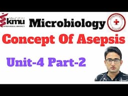 Concept of Asepsis | BSN 1st Sem | Microbiology Unit-4 Part-2 | Medical Asepsis and Surgical Asepsis