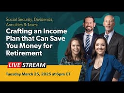 Social Security, Dividends, Annuities & Taxes: Crafting an Income Plan that Can Save You Money