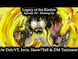 Legacy of the Rimlen - Episode 107 - Burning Up | Fate Accelerated