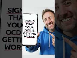 Catch the signs your OCD is getting worse