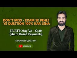 Unique & Must Do (Q.20) - FR RTP May 2025 | Ind As 102 Share Based Payments | CA Final