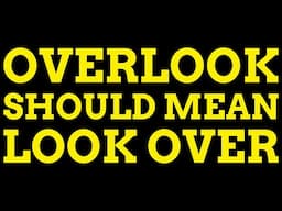 Overlook Is A Weird Word