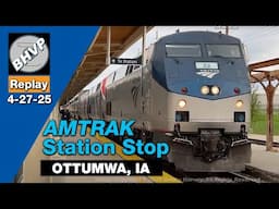 Amtrak California Zephyr station stop in Ottumwa, IA | 4-27-25 Replay