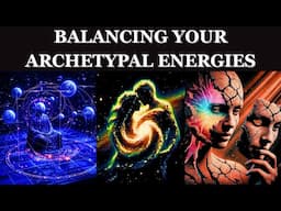 Balancing your Archetypal Energies for Psychological Harmony