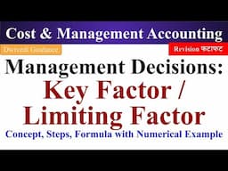 Management Decision : Key Factor, Limiting Factor, Key Factor formula, Key factor numerical,