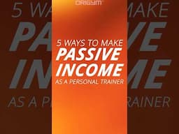 How to Make Passive Income as a Personal Trainer #origym #origymcoe