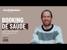 Booking de saúde com Filipe Almeida | N'A Caravana #289