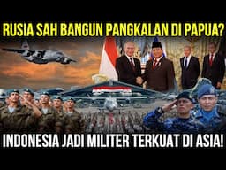 PUTIN - PRABOWO BANGUN PANGKALAN UDARA RAKSASA DI PAPUA? INDONESIA Akan Jadi Militer Terkuat Di Asia