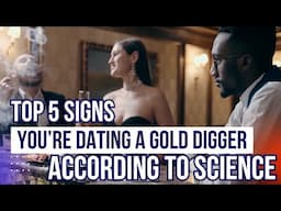 Top 5 Signs You're Dating A Gold Digger - According To Science