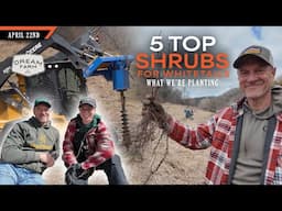 Five Top Shrubs for Whitetails - What we are Planting | Dream Farm w/ Bill Winke