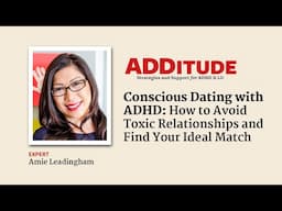 Conscious Dating with ADHD: How to Find Your Ideal Match (with Amie Leadingham)