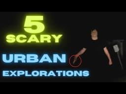 5 Scary urban explorations (URBEX GONE WRONG)