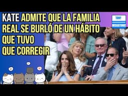 KATE MIDDLETON ADMITE QUE LA FAMILIA REAL SE BURLABA DE UN HÁBITO QUE TUVO QUE CORREGIR.