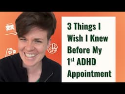 3 things I wish I knew before I went to my first ADHD appointment