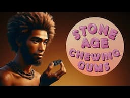 Stone Age Chewing Gums | Chewing Gum of Early People | What Did Our Ancestors Chew?