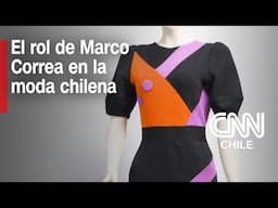 Ícono de la moda nacional: El legado del diseñador chileno Marco Correa