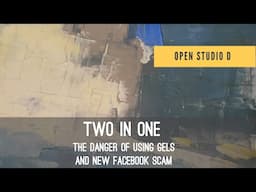 Learn Painting: The Danger of Using Gels and New Facebook Scam for Starving Artists.