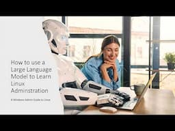 How to take a Large Language Model and Learn Linux Administration