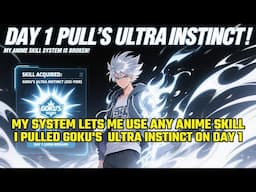 My System Lets Me Use ANY Anime Skill. I Pulled Goku's  Ultra Instinct on Day 1