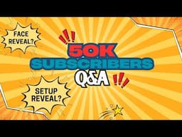 Thanks For 50K!!! (Q&A)