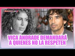 Vica Andrade demandará a quienes no la respeten / MICHISMECITO