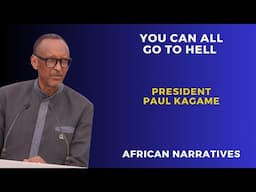 You Can Go To Hell | President Paul Kagame
