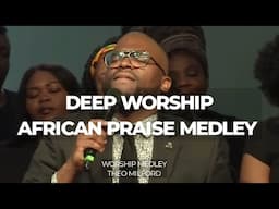 Amazing African Praise and Worship Medley (Part 2)-Theo Milford