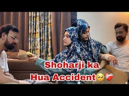 Shoharji ka accident 🥺😭#meenazfam #accidentnews#love #vlog #food #caring