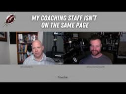 My Coaching Staff Isn’t on the Same Page | FBCP S18E07