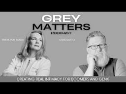 Creating Real Intimacy for Boomers and Genx - GM 85