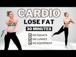 🔥30 Min CARDIO FAT BURN🔥No Jumping🔥No Squats/Lunges🔥Easy Exercises To Lose Fat🔥