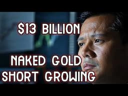 $13 billion Naked Gold Short Growing
