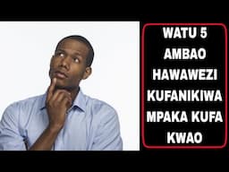 AINA 5 ZA BINADAMU AMBAO HAWAWEZI KUFANIKIWA MPAKA KUFA KWAO