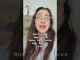 Astrology April 23 Moon in Pisces Sun square Pluto