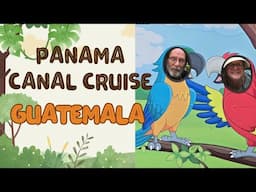 Panama Canal Cruise - Guatemala