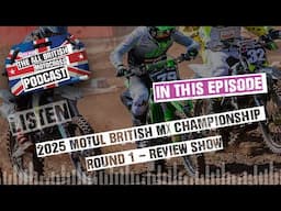 All British Motocross Podcast - 2025 MXGB Round 1 Review Show - Confidence boosts for Bruce & Askew
