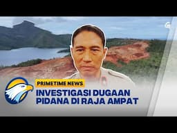 Investasi Dugaan Pidana Tambang Raja Ampat [Primetime News]