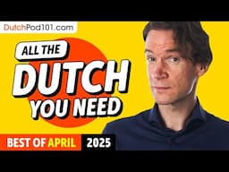 Your Monthly Dose of Dutch - Best of April 2025