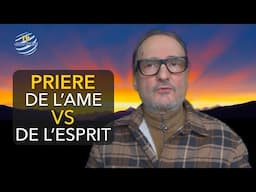 PRIERE DE L’AME VS PRIERE DE L’ESPRIT - Allan Rich