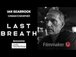 Exploring Underwater Filmmaking with "Last Breath" Cinematographer Ian Seabrook
