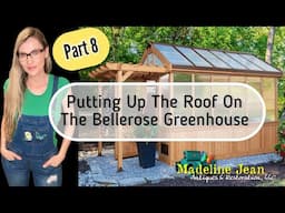 Putting Up The Roof On The Bellerose Greenhouse by Backyard Discovery - PART 8