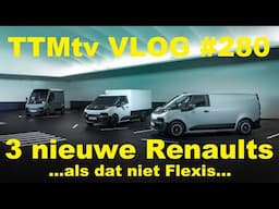 TTMtv VLOG #280 - 3 nieuwe Renaults - als dat niet Flexis...