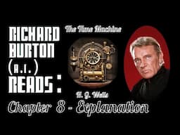 Ep. 8 - Richard Burton (A.I.) Reads : "The Time Machine" by H. G. Wells