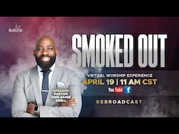 Smoked Out | Virtual Worship Experience with Pastor Snell - (4/19/25)