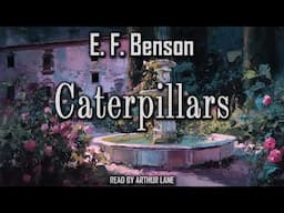 Caterpillars by E. F. Benson | Horror Short Story